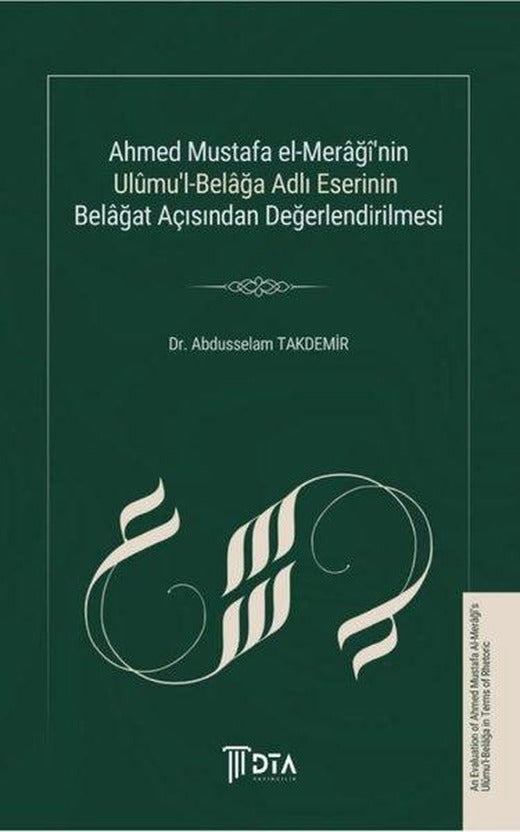 Ahmed Mustafa El-Meraği'nin Ulumu'l-Belağa Adlı Eserinin Belağat Açısından Değerlendirilmesi | DTA Yayıncılık (İnce Kapak)