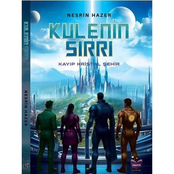 Kulenin Sırrı - Kayıp Kristal Şehir | Hazer Yayınları (İnce Kapak)