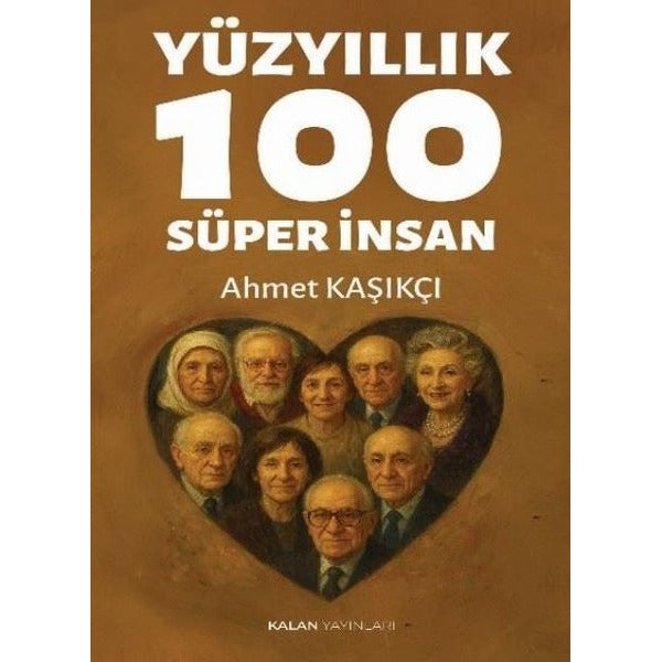 Yüzyıllık 100 Süper İnsan | Kalan Yayınları (İnce Kapak)