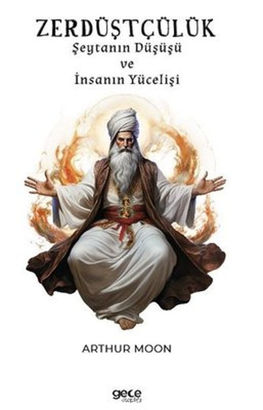 Zerdüştçülük - Şeytanın Düşüşü ve İnsanın Yücelişi | Gece Kitaplığı