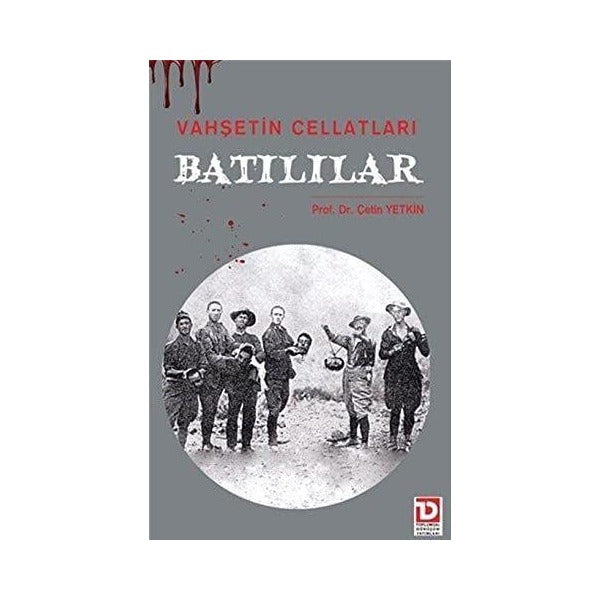 Vahşetin Cellatları Batılılar | Toplumsal Dönüşüm Yayınları (Ciltsiz)