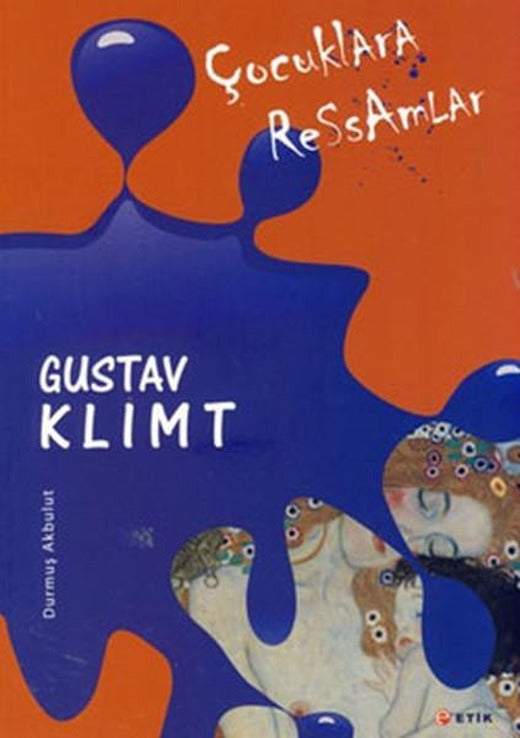 Çocuklara Ressamlar - Gustav Klimt | Etik Yayınları (İnce Kapak)