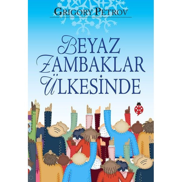 Beyaz Zambaklar Ülkesinde | Uğurböceği (İnce Kapak)