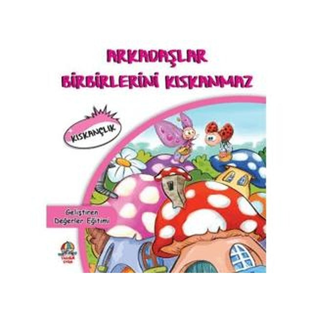 Arkadaşlar Birbirlerini Kıskanmaz - Geliştiren Değerler Eğitimi | Yağmur Çocuk (Ciltsiz)