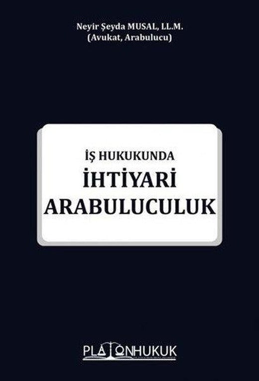 İş Hukukunda İhtiyari Arabuluculuk | Platon Hukuk Yayınevi (İnce Kapak)