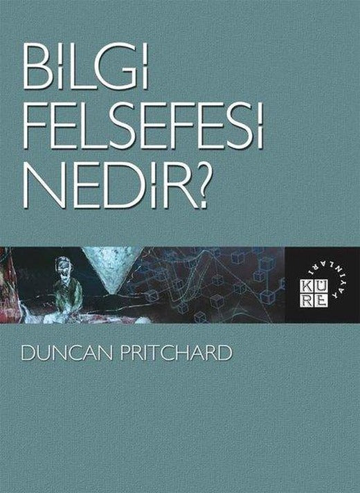 Bilgi Felsefesi Nedir? | Küre Yayınları (İnce Kapak)