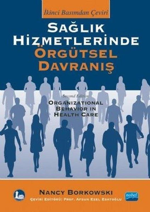 Sağlık Hizmetlerinde Örgütsel Davranış | Nobel Akademik Yayıncılık (İnce Kapak)