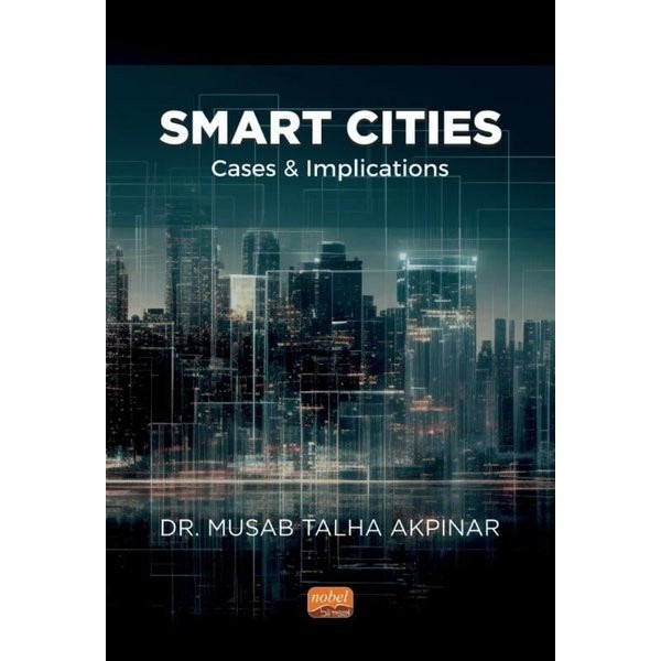 Smart Cities: Cases and Implications | Nobel Bilimsel Eserler (Ciltsiz)