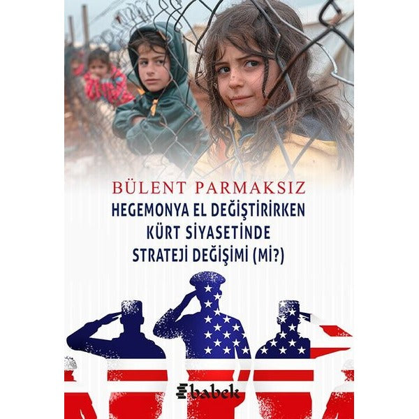 Hegomonya El Değiştirirken Kürt Siyasetinde Strateji Değişimi mi? | Babek Yayınları (İnce Kapak)
