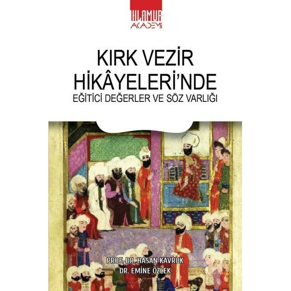 Kırk Vezir Hikayeleri’nde Eğitici Değerler ve Söz Varlığı