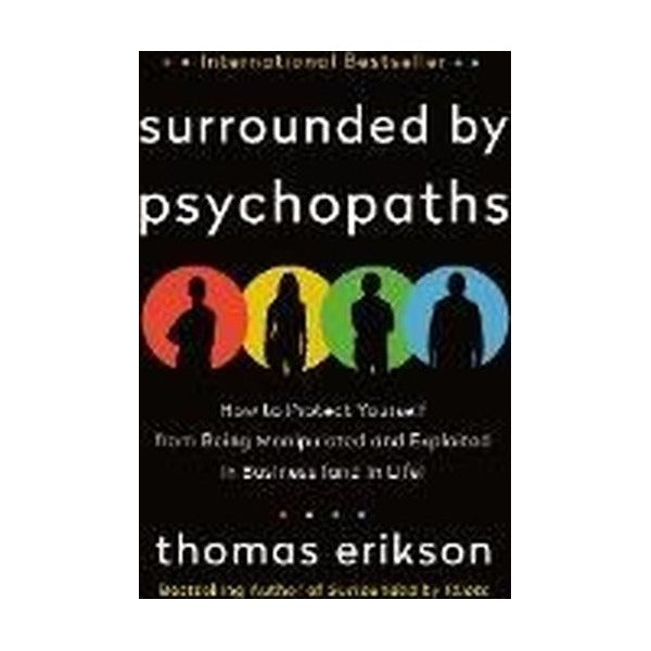 Surrounded by Psychopaths : How to Protect Yourself from Being Manipulated and Exploited in Business | St. Martin's Griffin
