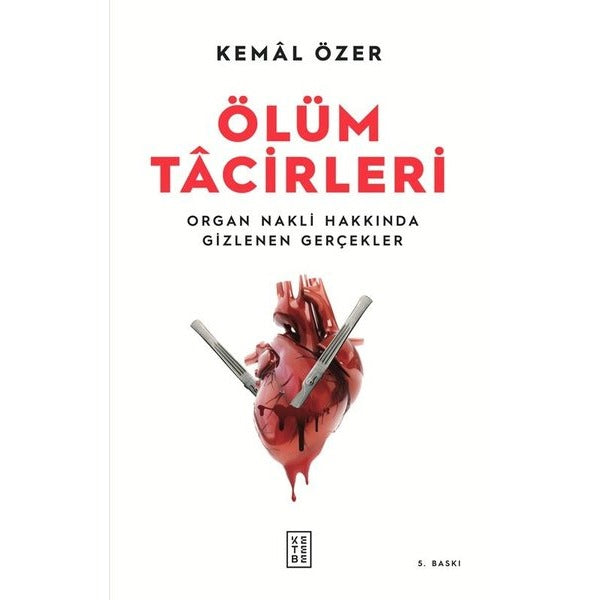 Ölüm Tacirleri - Organ Nakli Hakkında Gizlenen Gerçekler | Ketebe Yayınları