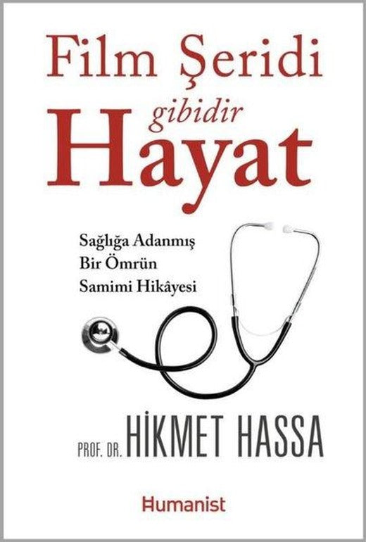 Film Şeridi Gibidir Hayat - Sağlığa Adanmış Bir Ömrün Samimi Hikayesi | Humanist Kitap Yayıncılık (İnce Kapak)