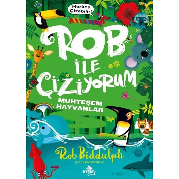 Rob İle Çiziyorum 2 - Muhteşem Hayvanlar | Kronik Kitap (İnce Kapak)
