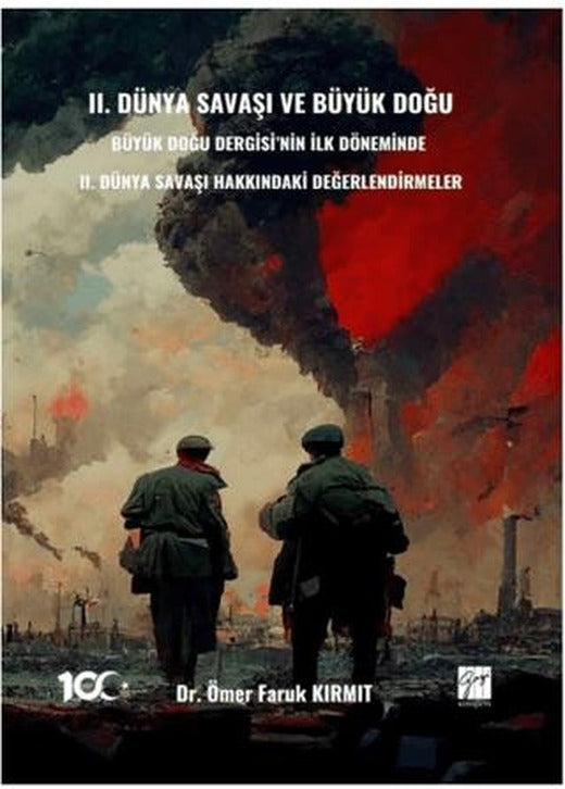 II. Dünya Savaşı ve Büyük Doğu - Büyük Doğu Dergisi’nin İlk Döneminde II. Dünya Savaşı Hakkındakı Değerlendirmeler | Gazi Kitabevi (Ciltsiz)
