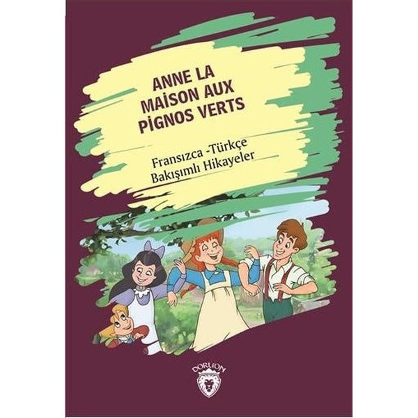 Anne La Maison Aux Pignos Verts-Fransızca Türkçe | Dorlion Yayınevi