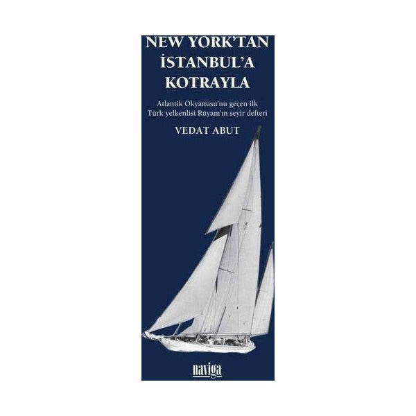 New York'tan İstanbul'a Kotrayla - Atlantik Okyanusu'nu Geçen İlk Türk Yelkenlisi Rüyam'ın Seyir Def | Naviga