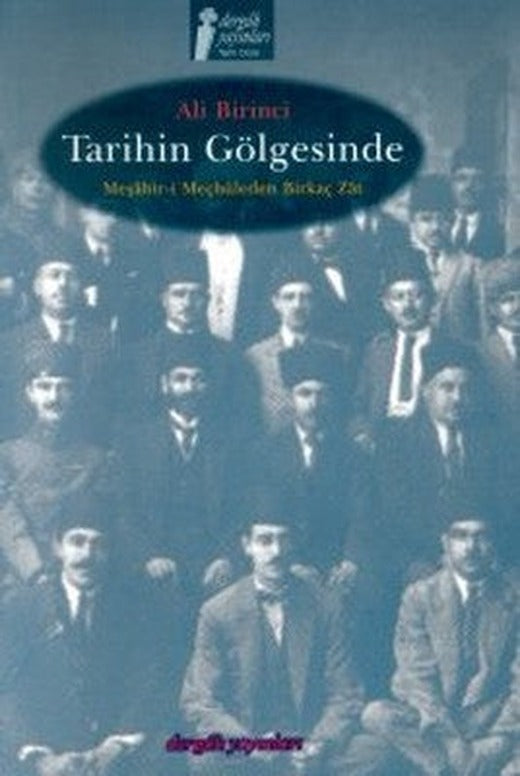 Tarihin Gölgesinde - Meşahir- i Meçhuleden Birkaç Zat | Dergah Yayınları