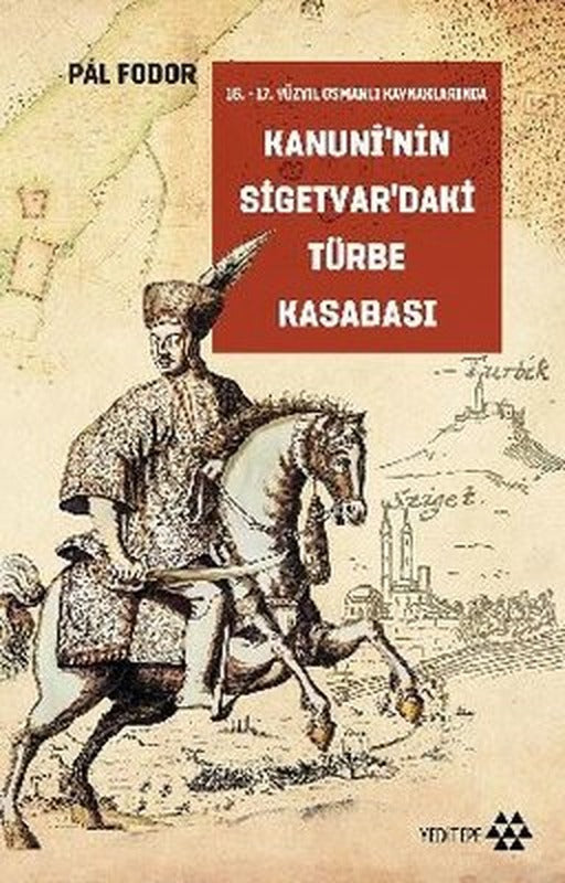 Kanuni'nin Sigetvar'daki Türbe Kasabası | Yeditepe Yayınevi