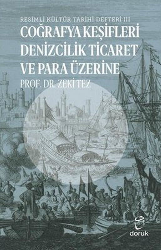 Resimli Kültür Tarihi Defteri 3 - Coğrafya Keşifleri Denizcilik Ticaret ve Para Üzerine | Doruk Yayınları