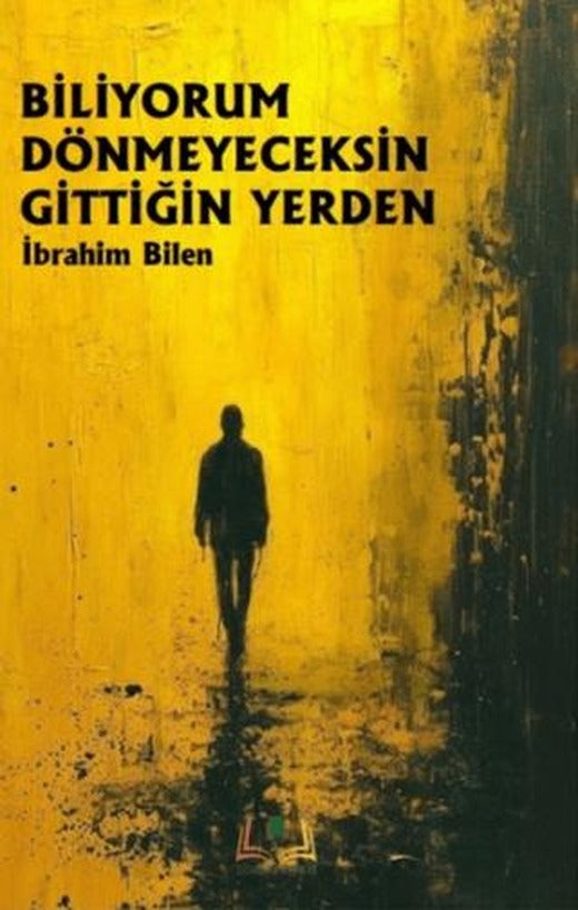 Biliyorum Dönmeyeceksin Gittiğin Yerden | Sidar Yayınları (Ciltsiz)