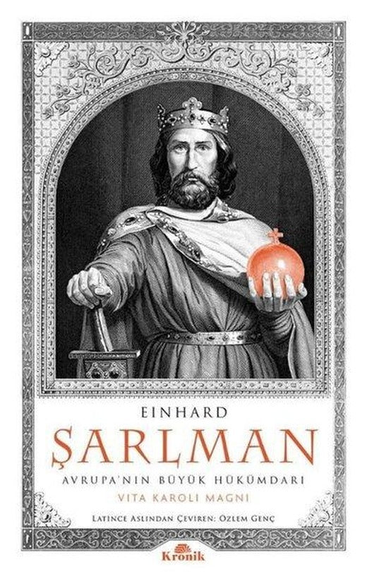 Einhard Şarlman - Avrupa'nın Büyük Hükümdarı | Kronik Kitap (İnce Kapak)