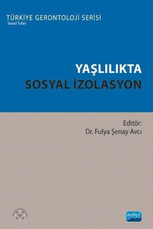 Yaşlılıkta Sosyal İzolasyon | Nobel Akademik Yayıncılık (İnce Kapak)