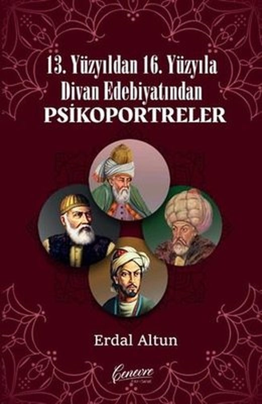 13. Yüzyıldan 16. Yüzyıla Divan Edebiyatından Psikoportreler | Cenevre Fikir Sanat