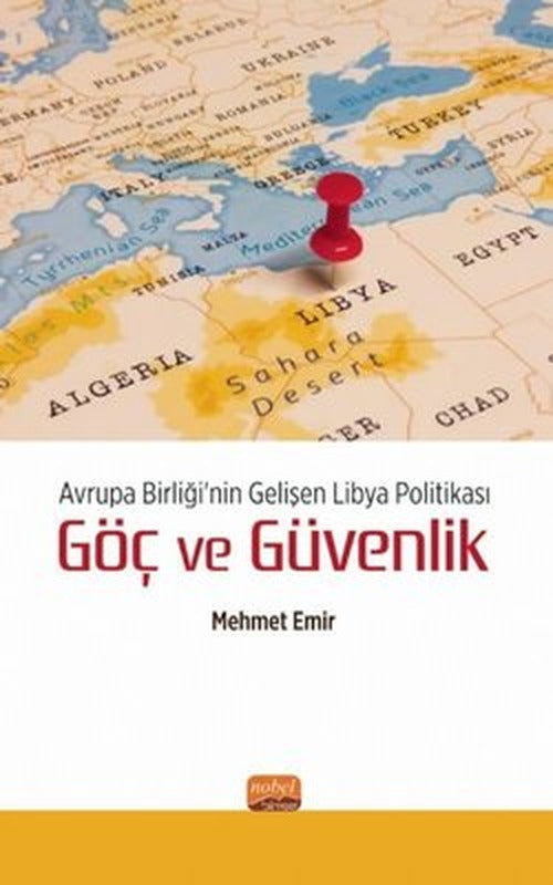 Avrupa Birliği'nin Gelişen Libya Politikası: Göç ve Güvenlik | Nobel Bilimsel Eserler