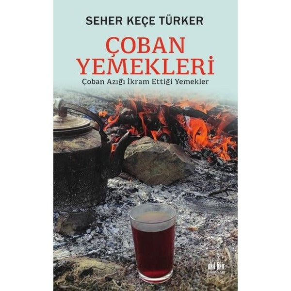 Çoban Yemekleri - Çoban Azığı İkram Ettiği Yemek | Akıl Fikir Yayınları