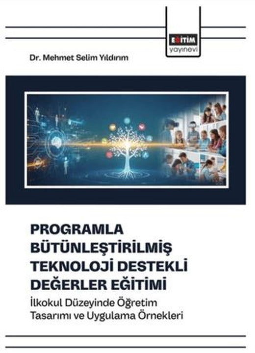 Programla Bütünleştirilmiş Teknoloji Destekli Değerler Eğitimi | Eğitim Yayınevi - Bilimsel Eserler (Ciltsiz)