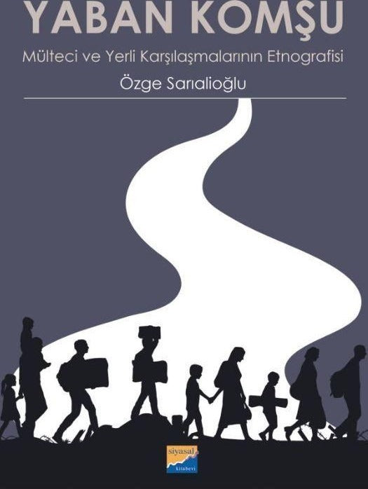 Yaban Komşu Mülteci ve Yerli Karşılaşmalarının Etnografisi | Siyasal Kitabevi (Ciltsiz)