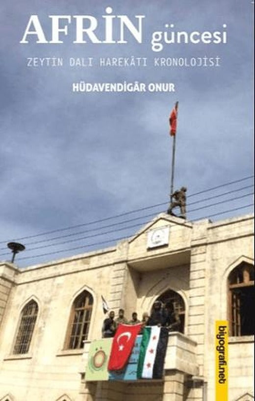 Afrin Güncesi - Zeytin Dalı Harekatı Kronolojisi | Biyografi Net İletişim ve Yayın (Ciltsiz)