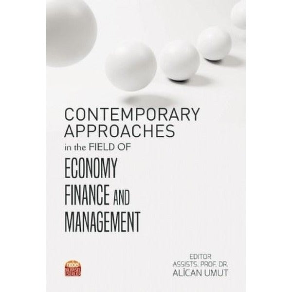 Contemporary Approaches in the Field of Economy Finance and Management | Nobel Bilimsel Eserler (Ciltsiz)