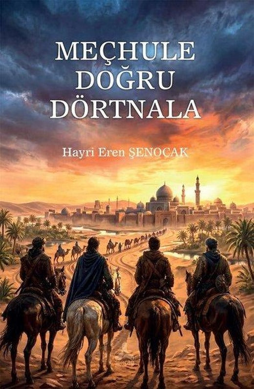 Meçhule Doğru Dörtnala | Sonçağ Yayınları (İnce Kapak)