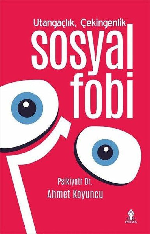 Utangaçlık Çekingenlik ve Sosyal Fobi | Roza Yayınevi (İnce Kapak)