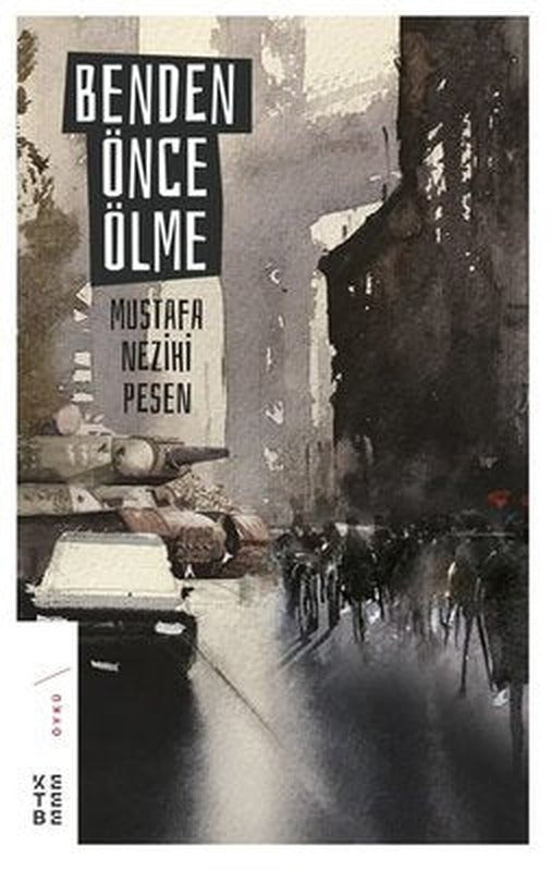 Benden Önce Ölme | Ketebe Yayınları