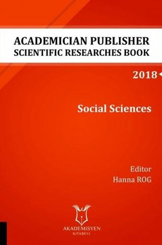 Academician Publisher Scientific Researches Book: Social Sciences 2018 | Akademisyen Kitabevi (Ciltsiz)