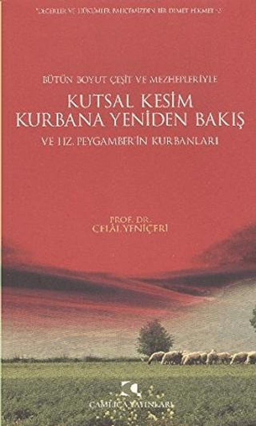 Kutsal Kesim Kurbana Yeniden Bakış ve Hz. Peygamber’in Kurbanları | Çamlıca Yayınları (Ciltsiz)