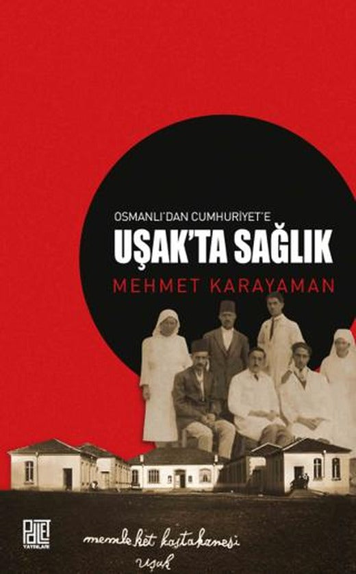 Osmanlı’dan Cumhuriyet’e Uşak’ta Sağlık | Palet Yayınları (Ciltsiz)