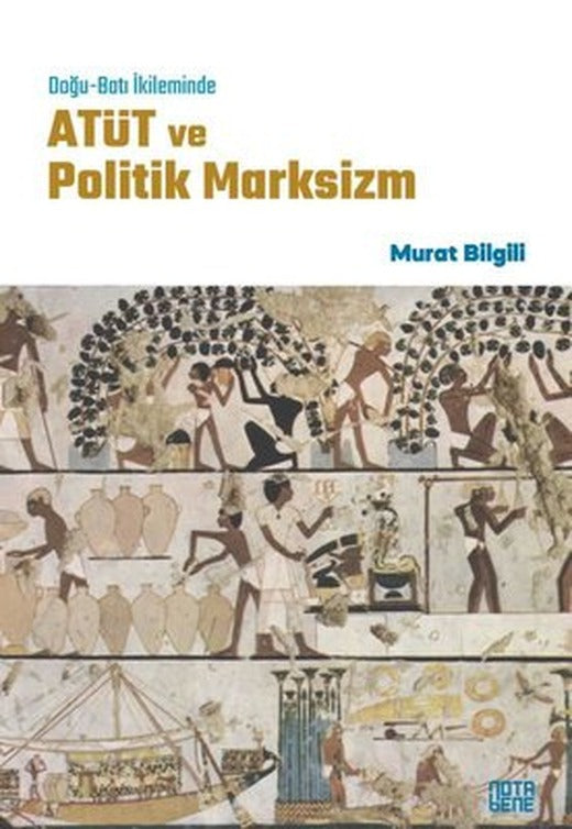 Doğu - Batı İkileminde Atüt ve Politik Marksizm | Nota Bene Yayınları