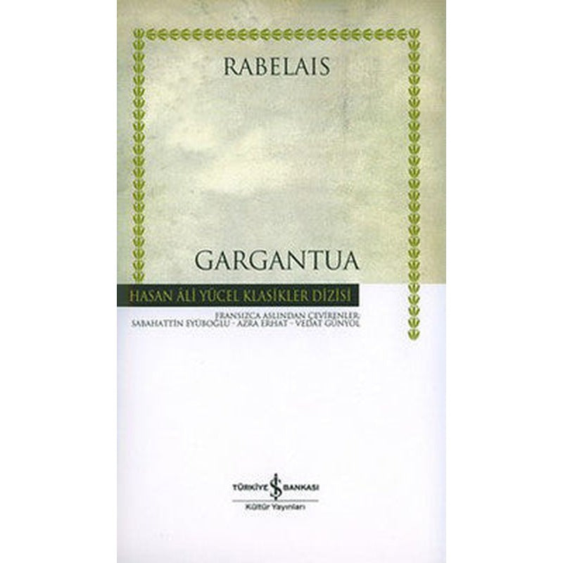 Gargantua - Hasan Ali Yücel Klasikleri | İş Bankası Kültür Yayınları - Hasan Ali Yücel Klasikler Dizisi (Ciltli)