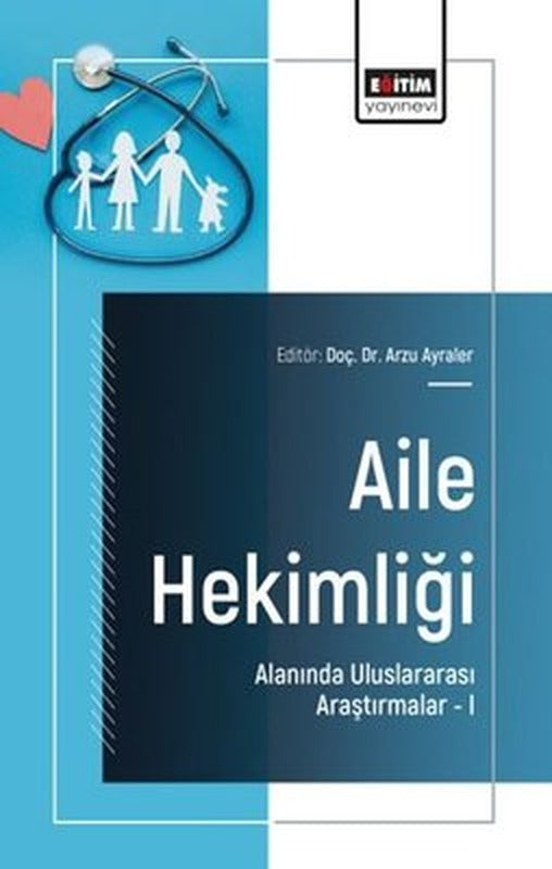 Aile Hekimliği Alanında Uluslararası Araştırmalar 1 | Eğitim Yayınevi (İnce Kapak)