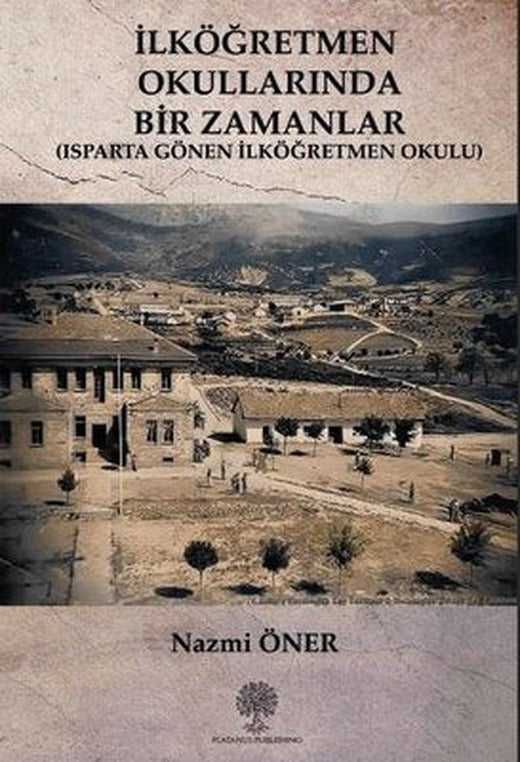 İlköğretmen Okullarında Bir Zamanlar - Isparta Gönen İlköğretmen Okulu | Platanus Publishing