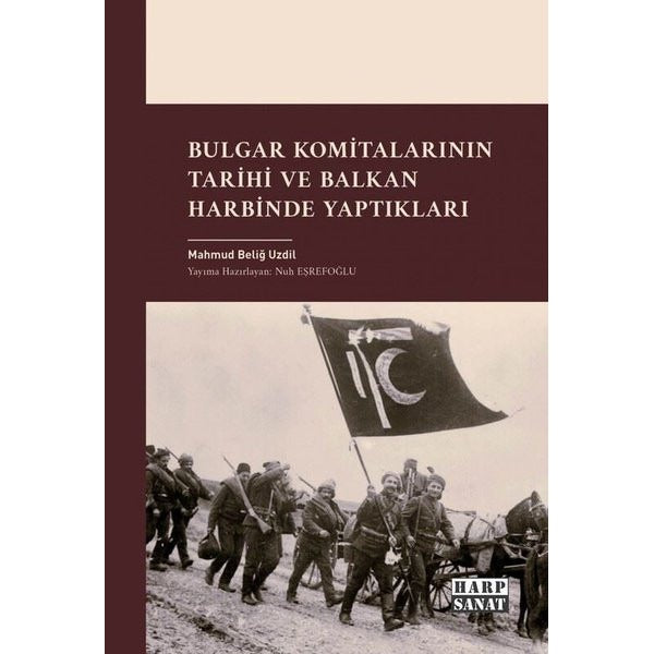 Bulgar Komitalarının Tarihi ve Balkan Harbinde Yaptıkları | Harp Sanat Yayınları (İnce Kapak)