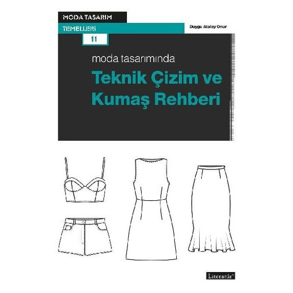Moda Tasarımında Teknik Çizim ve Kumaş Rehberi | Literatür Yayıncılık (İnce Kapak)