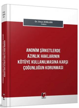Anonim Şirketlerde Azınlık Haklarının Kötüye Kullanılmasına Karşı Çoğunluğun Korunması - Onur Zorluer kitap kapağı