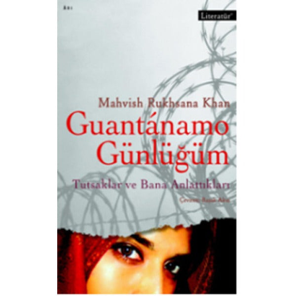 Guantanamo Günlüğüm - Tutsaklar ve Bana Anlattıkları | Literatür Yayıncılık