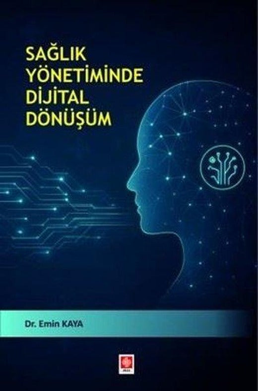 Sağlık Yönetiminde Dijital Dönüşüm | Ekin Basım Yayın (İnce Kapak)