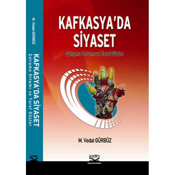 Kafkasya'da Siyaset Çatışma ve Taraf Güçler | Kadim